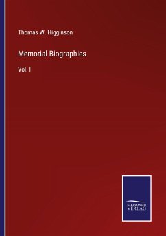 Memorial Biographies - Higginson, Thomas W.