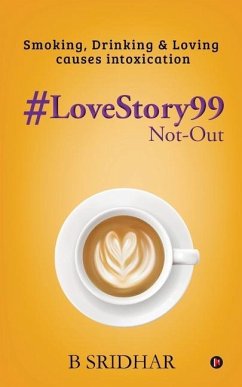 #LoveStory99 Not-Out: Smoking, Drinking & Loving causes intoxication - B Sridhar
