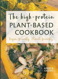 The high-protein plant-based cookbook - Anise and Green