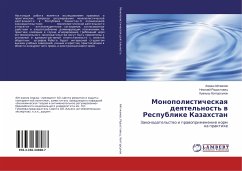 Monopolisticheskaq deqtel'nost' w Respublike Kazahstan - Ajtzhanow, Aldash; Radostowec, Nikolaj; Holtursunow, Kuanysh