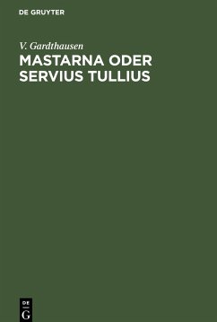 Mastarna oder Servius Tullius - Gardthausen, V.