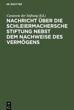 Nachricht über die Schleiermachersche Stiftung nebst dem Nachweise des Vermögens