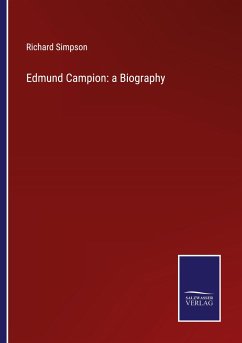 Edmund Campion: a Biography - Simpson, Richard