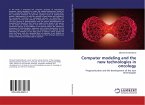 Computer modeling and the new technologies in oncology