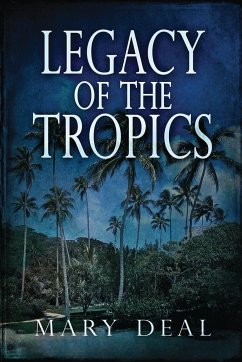 Legacy of the Tropics - Deal, Mary