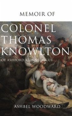 Memoir of Col. Thomas Knowlton, of Ashford, Connecticut (eBook, ePUB) - Woodward, Ashbel