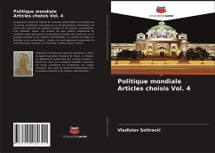 Politique mondiale Articles choisis Vol. 4 - Sotirovic, Vladislav