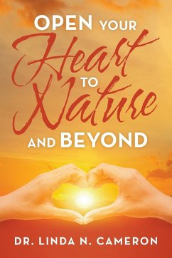 Open Your Heart to Nature and Beyond - Cameron, Linda N.