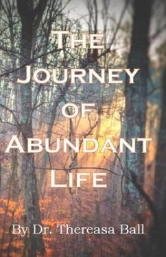 The Journey of Abundant Life - Ball, Thereasa