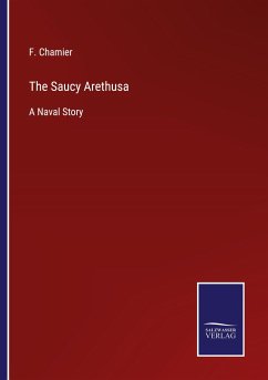 The Saucy Arethusa - Chamier, F.