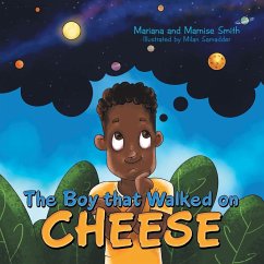 The Boy That Walked on Cheese - Smith, Mariana; Smith, Marnise