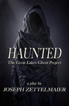 Haunted: The Great Lakes Ghost Project - Zettelmaier, Joseph