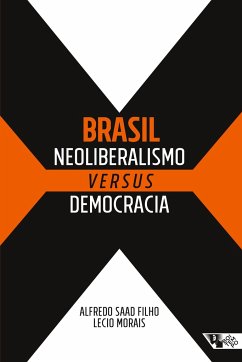 Brasil: Neoliberalismo versus democracia - Saad Filho, Alfredo Morais