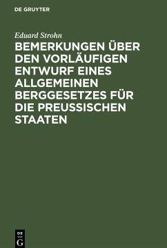 Bemerkungen über den vorläufigen Entwurf eines allgemeinen Berggesetzes für die Preußischen Staaten - Strohn, Eduard