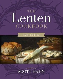 The Lenten Cookbook - Hahn, Scott; Geiser, David