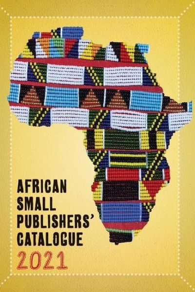 2021 African Small Publishers Catalogue 2021 African Small Publishers Catalogue