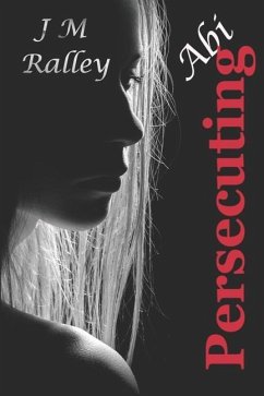 Persecuting Abi - Ralley, J M