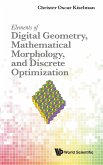 Element Digital Geometry, Math Morpho & Discrete Optimizatio