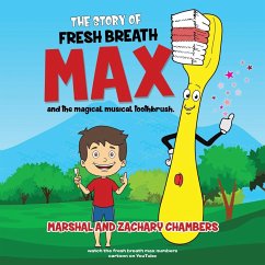 Fresh Breath Max and the Magical Musical Toothbrush - Chambers, Marshal And Zachary