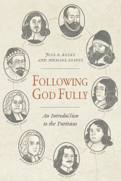 Following God Fully: An Introduction to the Puritans - Beeke, Joel R.; Reeves, Michael