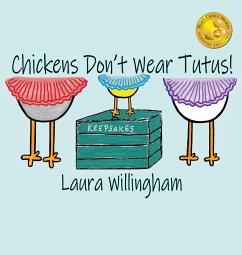 Chickens Don't Wear Tutus! - Willingham, Laura