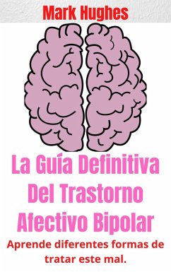 Cover Curiosidades Del Trastorno Afectivo Bipolar: Aprende diferentes formas de tratar este mal. (eBook, ePUB)