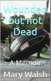 Wounded but not Dead (eBook, ePUB)