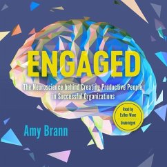 Engaged: The Neuroscience Behind Creating Productive People in Successful Organizations - Brann, Amy