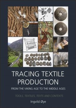 Tracing Textile Production from the Viking Age to the Middle Ages: Tools, Textiles, Texts and Contexts - ØYe, Ingvild