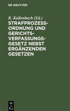 Strafprozeßordnung und Gerichtsverfassungsgesetz nebst ergänzenden Gesetzen