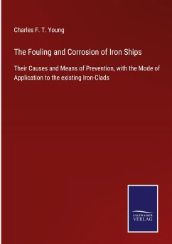 The Fouling and Corrosion of Iron Ships - Young, Charles F. T.