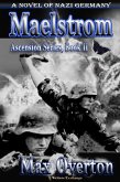 Maelstrom, A Novel of Nazi Germany (Ascension, #2) (eBook, ePUB)