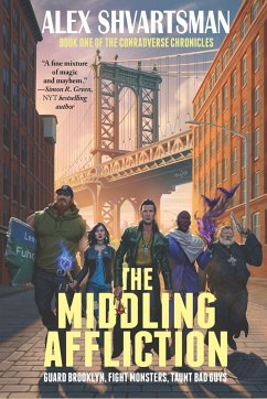The Middling Affliction: The Conradverse Chronicles, Book 1 - Shvartsman, Alex