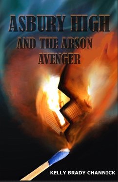 Asbury High and the Arson Avenger - Brady Channick, Kelly