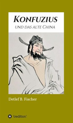 Konfuzius und das alte China (eBook, ePUB) - Fischer, Detlef B.