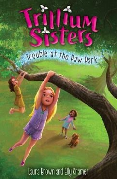 Trillium Sisters 4: Trouble at the Paw Park - Brown, Laura; Kramer, Elly