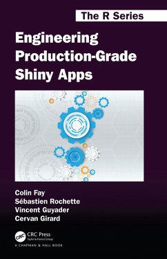 Engineering Production-Grade Shiny Apps (eBook, PDF) - Fay, Colin; Rochette, Sébastien; Guyader, Vincent; Girard, Cervan