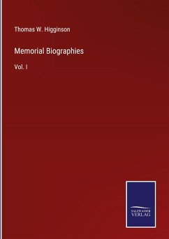 Memorial Biographies - Higginson, Thomas W.