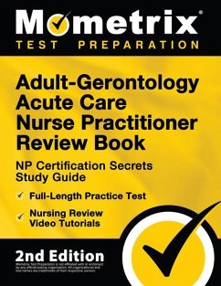 Adult-Gerontology Acute Care Nurse Practitioner Review Book - NP Certification Secrets Study Guide, Full-Length Practice Test, Nursing Review Video Tutorials - Matthew Bowling