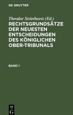 Rechtsgrundsätze der neuesten Entscheidungen des Königlichen Ober-Tribunals. Band 1