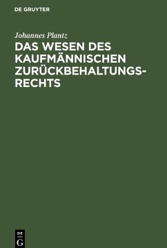 Das Wesen des kaufmännischen Zurückbehaltungsrechts - Plantz, Johannes