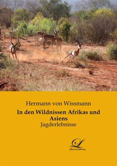 In den Wildnissen Afrikas und Asiens - Wissmann, Hermann Von
