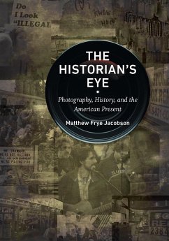 The Historian's Eye - Jacobson, Matthew Frye