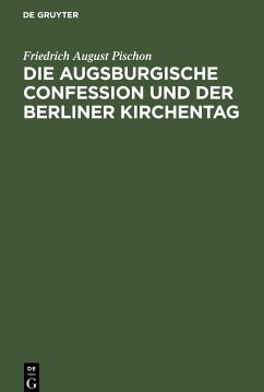 Die Augsburgische Confession und der Berliner Kirchentag - Pischon, Friedrich August
