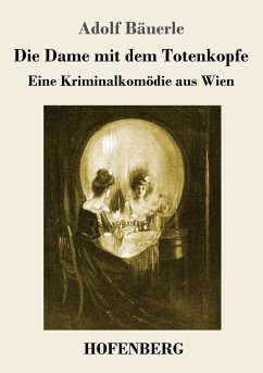 Die Dame mit dem Totenkopfe - Bäuerle, Adolf