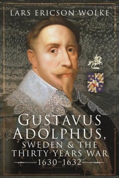 Gustavus Adolphus, Sweden and the Thirty Years War, 1630-1632 - Ericson, Wolke, Lars