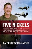 Five Nickels: True Story of the Desert Storm Heroics and Sacrifice of Air Force Captain Steve Phillis