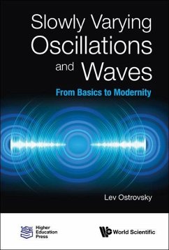 Slowly Varying Oscillations and Waves: From Basics to Modernity - Ostrovsky, Lev