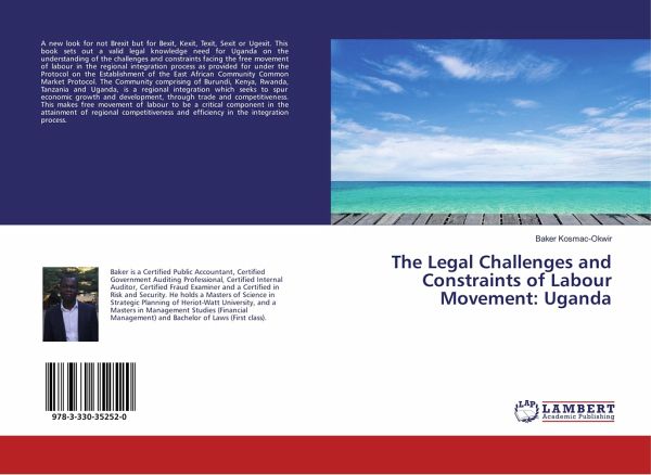 The Legal Challenges and Constraints of Labour Movement: Uganda The Legal Challenges and Constraints of Labour Movement: Uganda