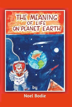 The Meaning of Life on Planet Earth - Bodie, Noel